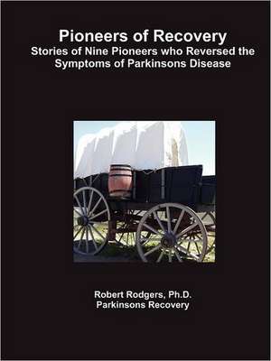 Pioneers of Recovery de Robert Rodgers Ph. D.