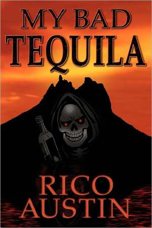 My Bad Tequila de Rico Austin