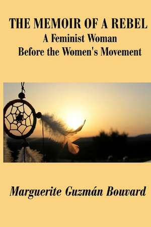 The Memoir of a Rebel de Marguerite Guzman Bouvard