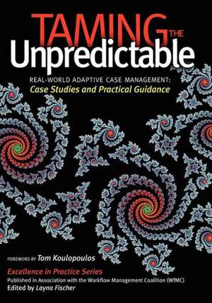 Taming the Unpredictable: Case Studies and Practical Guidance de Keith D. Swenson