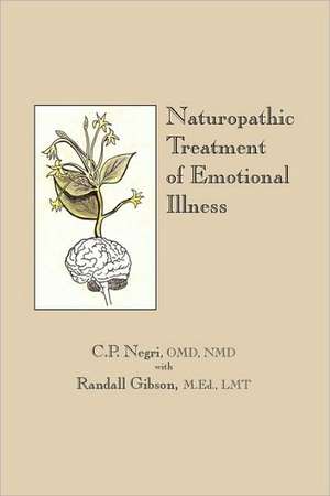 Naturopathic Treatment of Emotional Illness de C. P. Negri Omd Nmd