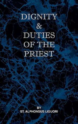 Dignity and Duties of the Priest or Selva de St Alphonsus Liguori