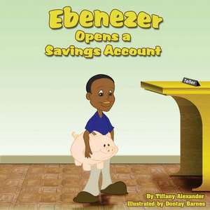 Ebenezer Opens a Savings Account de Tiffany Alexander