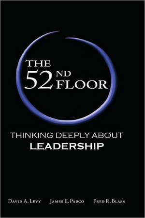 The 52nd Floor: Thinking Deeply about Leadership de David A. Levy