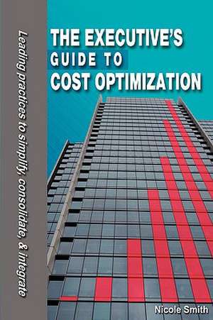 The Executive's Guide to Cost Optimization de Nicole Smith