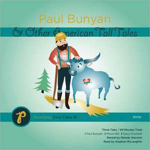 Paul Bunyan & Other American Tall Tales de Melody Warnick