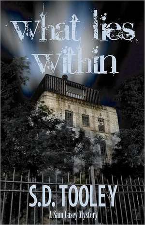 What Lies Within de S. D. Tooley