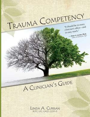 Trauma Competency: A Clinician's Guide de Linda A. Curran