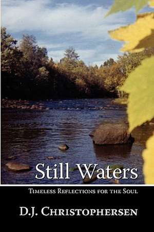 Still Waters: Timeless Reflections for the Soul de D. J. Christophersen