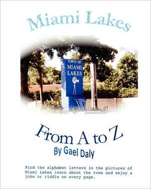 Miami Lakes from A to Z de Gael Daly