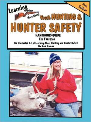 Learn'n More about Youth Hunting & Hunter Safety Handbook/Guide de Bob Swope