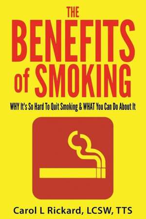 The Benefits of Smoking: Harnessing the Power of Words de Carol Rickard Lcsw