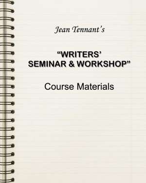 Jean Tennant's Writers' Seminar & Workshop: Course Materials de Jean Tennant