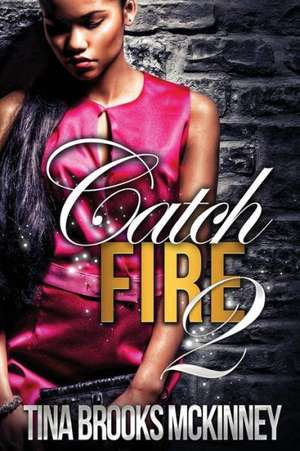 Catch Fire 2: An Eerie Tale of the Perfect Gift de Tina Brooks McKinney