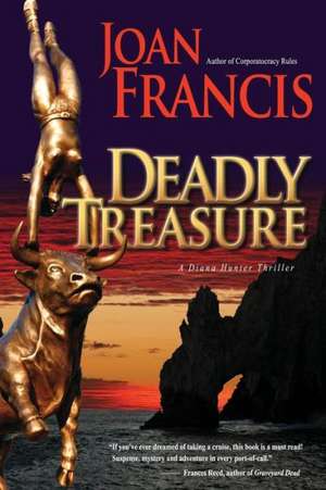 Deadly Treasure: A Diana Hunter Thriller de Joan Francis