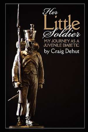 Her Little Soldier de Craig Dehut