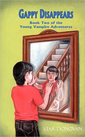 Gappy Disappears (Book Two of the Young Vampire Adventures) de Star Donovan