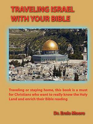 Traveling Israel with Your Bible: Who Should Decide? de Ernie Moore