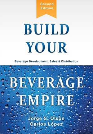 Build Your Beverage Empire de Jorge S Olson