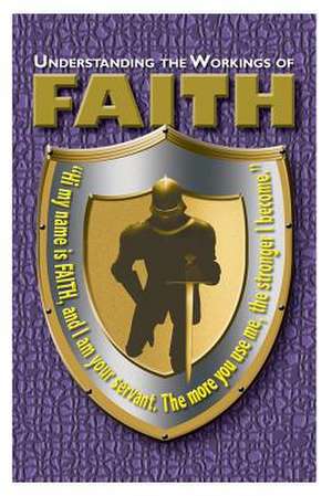 Understanding the Working of Faith de James L. Monteria