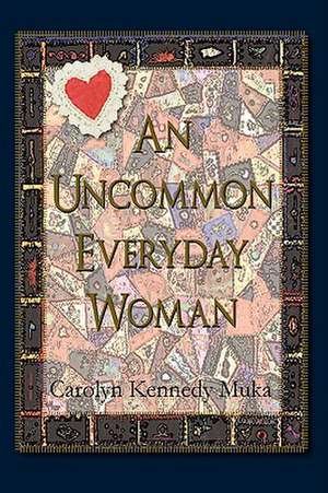 An Uncommon Everyday Woman de Carolyn Kennedy Muka