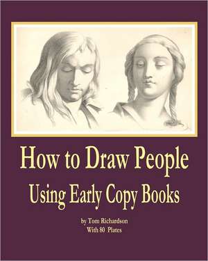 How to Draw People: Using Early Copy Books de Tom Richardson