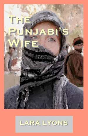 The Punjabi's Wife: The Early Roots of the Law of Attraction de Lara Lyons