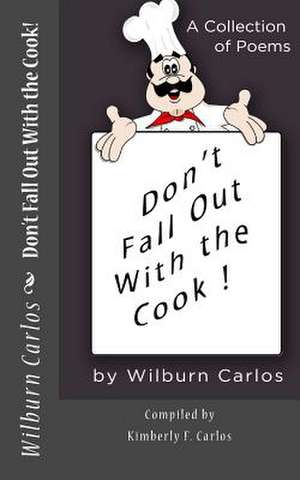 Don't Fall Out with the Cook! de Wilburn Carlos