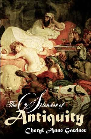 The Splendor of Antiquity: Coming Home! de Cheryl Anne Gardner