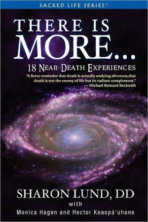 There Is More . . . 18 Near-Death Experiences de Sharon Phd Lund