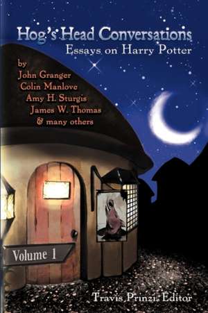 Hog's Head Conversations: Essays on Harry Potter, Volume 1 de John Granger