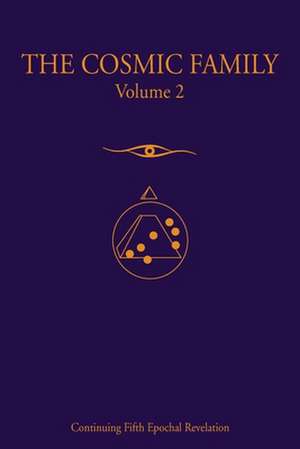 The Cosmic Family, Volume II de Of Gabriel of Urantia-Taliasvan of Tora