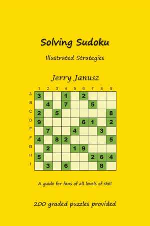 Solving Sudoku: Illustrated Strategies de Gerald Janusz