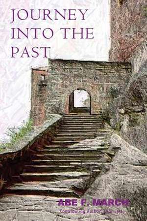 Journey Into the Past: Award Winning Free Spirit Anthology de Abe F. March