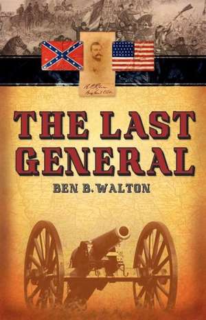 The Last General de Ben B. Walton