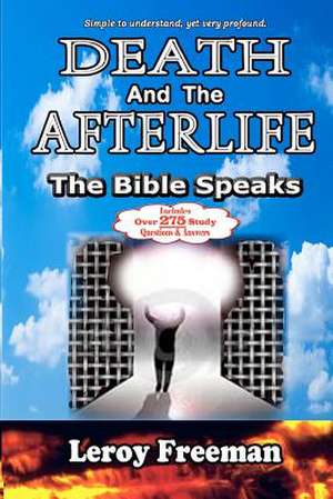 Death and the Afterlife: The Bible Speaks de Leroy Freeman