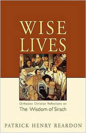 Wise Lives de Patrick Henry Reardon