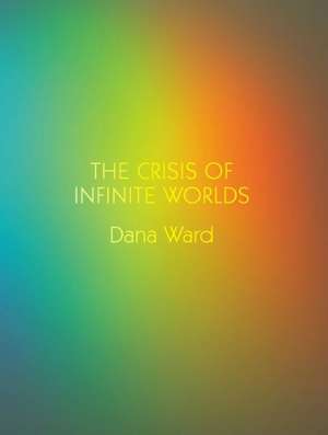 CRISIS OF INFINITE WORLDS de Dana Ward