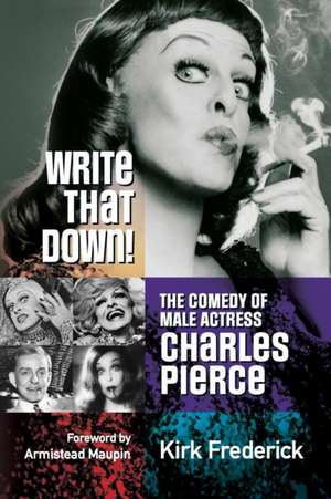 Write That Down! the Comedy of Male Actress Charles Pierce de Kirk Frederick