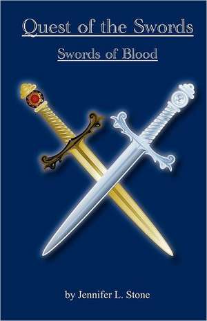 Quest of the Swords: Swords of Blood de Jennifer L. Stone