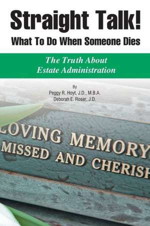 Straight Talk! What to Do When Someone Dies de Deborah E. Roser