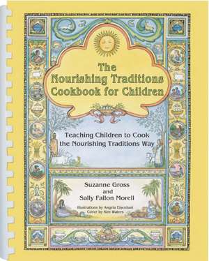 The Nourishing Traditions Cookbook for Children de Suzanne Gross