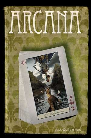 Arcana: Anthology Created by the Black Quill Element Within the Temple of Set de Sheri Gilmore