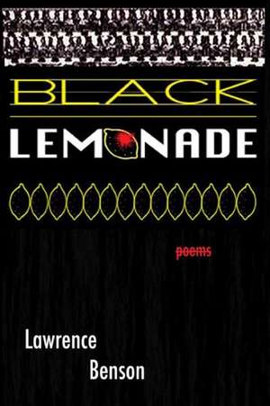 Black Lemonade: Poems de Lawrence D. Benson