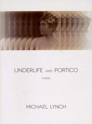 Underlife and Portico de Michael Lynch