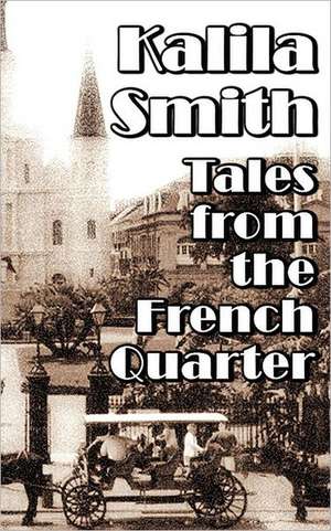 Tales from the French Quarter de Kalila Smith