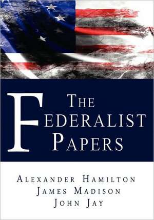 The Federalist Papers de Alexander Hamilton