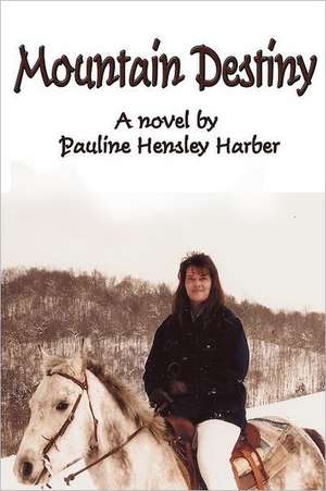 Mountain Destiny de Pauline Hensley Harber