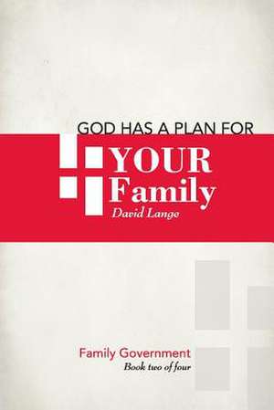 God Has a Plan for Your Family de David Edward Lange