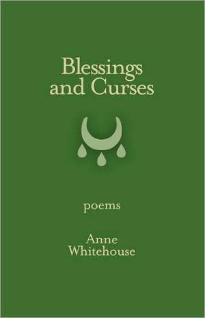 Blessings and Curses de Anne Whitehouse